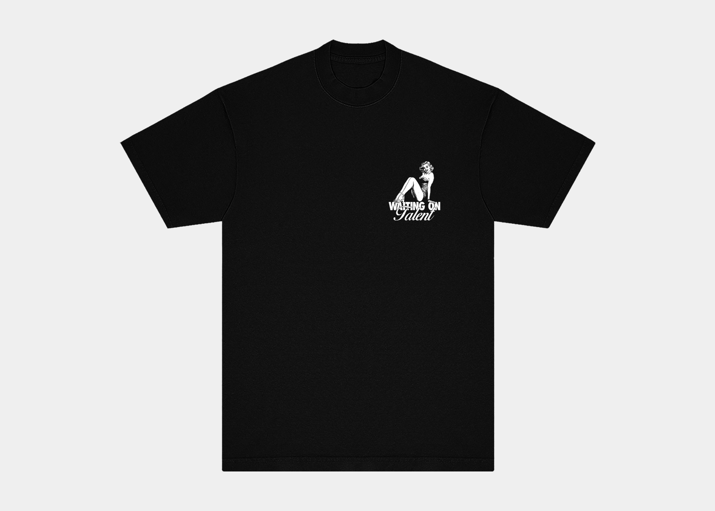 Waiting On Talent T-Shirt